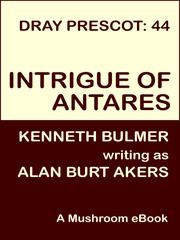 Front cover of Intrigue of Antares [Dray Prescot #44] by Alan Burt Akers