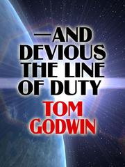 Front cover of -- And Devious the Line of Duty by Tom Godwin