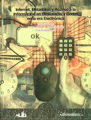 Front cover of Internet, metadatos y acceso a la informacion en bibliotecas y redes en la era electronica by Filiberto Felipe Arellano  Martinez
