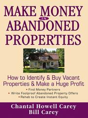 Front cover of Make Money in Abandoned Properties by Chantal Howell Carey