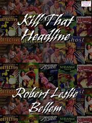 Cover of Kill That Headline by Robert Leslie Bellem