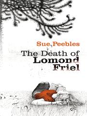 Front cover of The Death of Lomond Friel by Sue Peebles