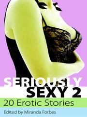 Cover of Seriously Sexy 2 by Miranda Forbes