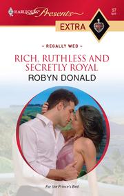 Front cover of Rich, Ruthless and Secretly Royal by Robyn Donald