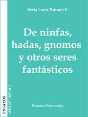 Front cover of De ninfas, hadas, gnomos y otros seres fantasticos by Berta Lucia Estrada