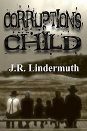 Front cover of Corruption's Child [A Daniel 'Sticks' Hetrick Mystery] by J.R. Lindermuth
