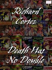 Cover of Death Has No Double by Richard Cortez