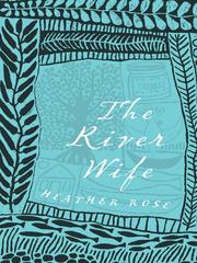 Front cover of The River Wife by Heather Rose
