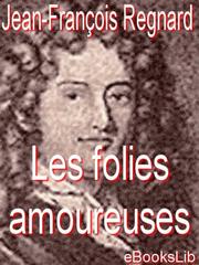 Cover of Les folies amoureuses by de Regnar