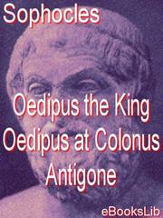 Front cover of Oedipus the King - Oedipus at Colonus - Antigone by Sophocles