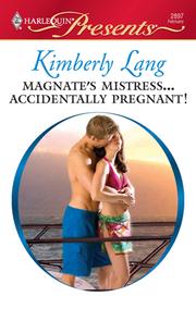 Front cover of Magnate's Mistress...Accidentally Pregnant! by Kimberly Lang