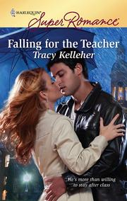 Cover of Falling for the Teacher by Tracy Kelleher