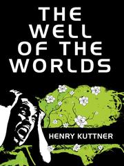 Front cover of The Well of the Worlds by Henry Kuttner