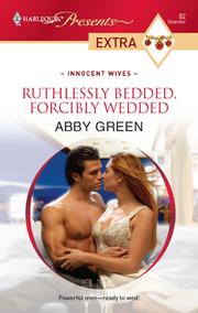 Cover of Ruthlessly Bedded, Forcibly Wedded by Abby Green