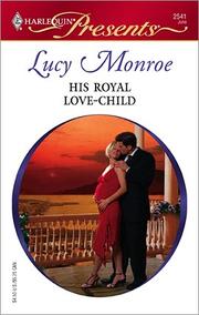Front cover of His Royal Love-Child by Lucy Monroe