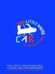 Front cover of The Little White Car by Danuta da Rhodes