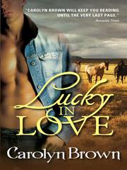 Front cover of Lucky in Love by Carolyn Brown