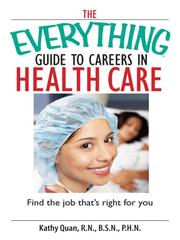 Front cover of The Everything Guide To Careers In Health Care by Kathy Quan