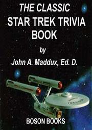 Front cover of The Classic Star Trek Trivia Book by John A Maddux