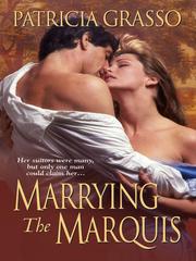 Front cover of Marrying The Marquis by Patricia Grasso