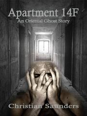 Front cover of Apartment 14F:  An Oriental Ghost Story by Christian Saunders