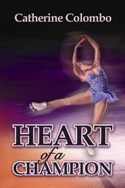 Front cover of Heart Of A Champion by Catherine Colombo