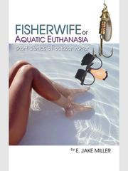 Cover of Fisherwife or Aquatic Euthanasia by E. Jake Miller