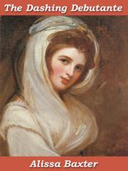 Cover of The Dashing Debutante by Alissa Baxter