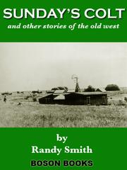 Front cover of Sunday’s Colt & Other Stories by Randy D Smith