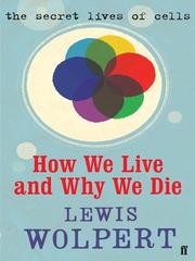 Cover of How We Live and Why We Die by Lewis Wolpert