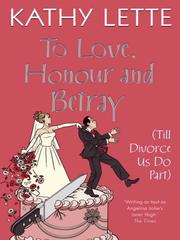 Front cover of To Love, Honour And Betray (Till Divorce Us Do Part) by Kathy Lette