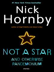Front cover of Not a Star and Otherwise Pandemonium by Nick Hornby