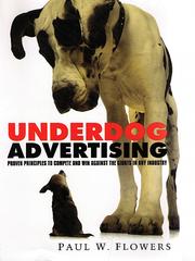 Front cover of Underdog Advertising®: Proven Principles to Compete and Win Against the Giants in Any Industry by Paul Flowers