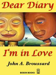 Front cover of Dear Diary, I’m in Love by John A Brousssard