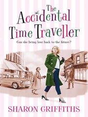 Cover of The Accidental Time Traveller by Sharon Griffiths
