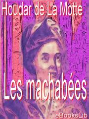 Cover of Les machabees by Houdar de la Motte