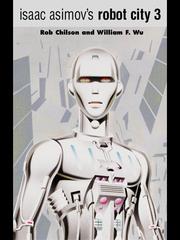 Front cover of Isaac Asimov's Robot City 3 by Rob Chilson