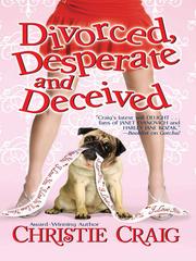 Front cover of Divorced, Desperate and Deceived by Christie Craig