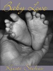 Front cover of Baby Love by Kristi Stokes