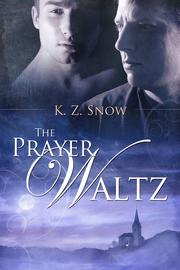 Cover of The Prayer Waltz by K.Z Snow
