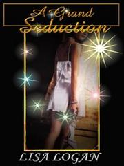 Cover of A Grand Seduction by Lisa Logan