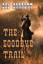 Cover of The Goodbye Trail by Del Garrett