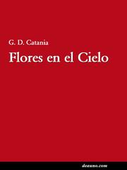 Front cover of Flores en el cielo by G. D Catania