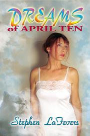 Front cover of Dreams Of April Ten by Stephen LaFevers