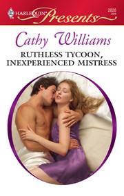 Front cover of Ruthless Tycoon, Inexperienced Mistress by Cathy Williams