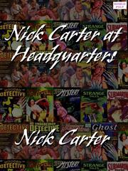 Cover of Nick Carter at Headquarters by Nick Carter