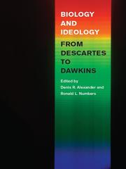 Front cover of Biology and Ideology from Descartes to Dawkins by Denis R Alexander