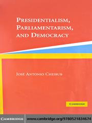 Front cover of Presidentialism, Parliamentarism, and Democracy by Jose Antonio Cheibub