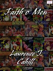 Front cover of Faith o' Men by Laurence J Cahill