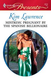 Front cover of Mistress: Pregnant by the Spanish Billionaire by Kim Lawrence